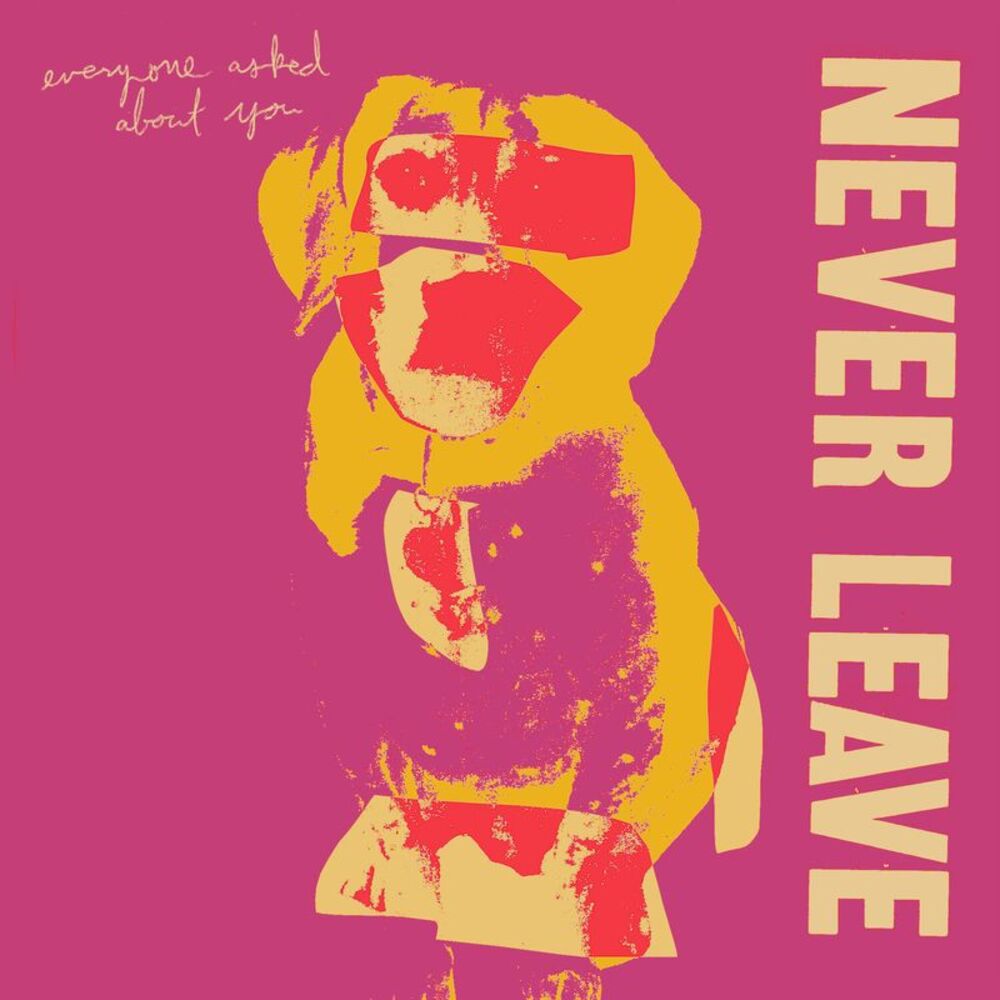 Everyone Asked About You - Never Leave  CD